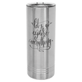22 oz skinny tumbler with slider lid, stainless steel with black quote design