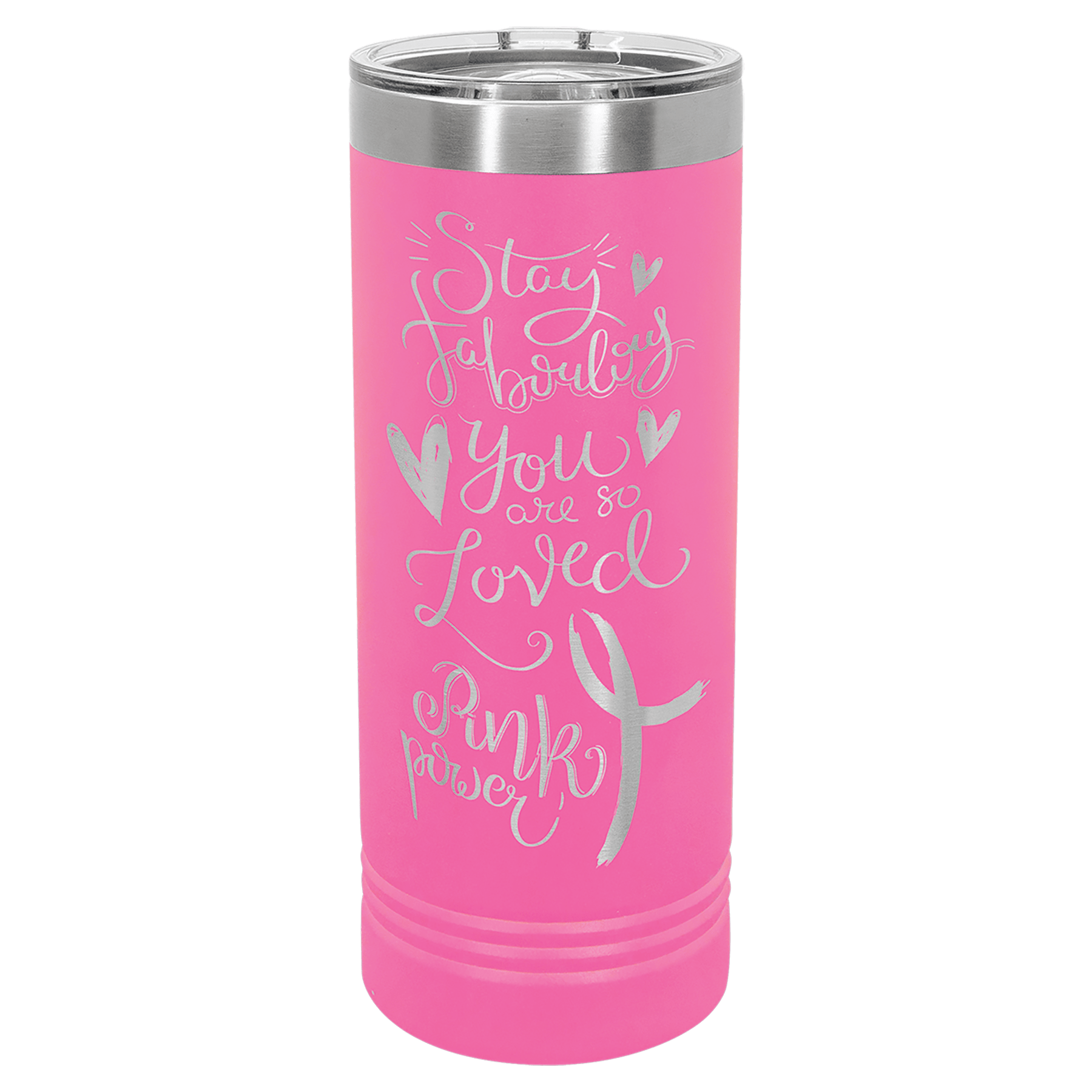 22 oz skinny tumbler with slider lid, pink with “Stay fabulous” quote